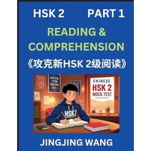 Wang, Jingjing Chinese HSK Level 2 Reading and Comprehension (Part 1)- Mock Test Series for HSK Level 2, A Guide to Self-learn and Pass Mandarin Chinese Test Wang, Jingjing Chinese HSK Level 2 Reading and Comprehension (Part 1)- Mock Test Series for HSK Level 2, A Guide to Self-learn and Pass Mandarin Chinese Test