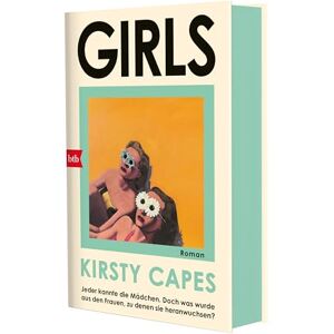 Capes, Kirsty Girls: Roman Limitierte Erstauflage mit farbigem Buchschnitt – »Dieser Roman feiert Töchter, Mütter und Schwestern. Mutig, brillant und feinfühlig.« Für Sie Capes, Kirsty Girls: Roman Limitierte Erstauflage mit farbigem Buchschnitt – »Dieser Roman feiert Töchter, Mütter und Schwestern. Mutig, brillant und feinfühlig.« Für Sie
