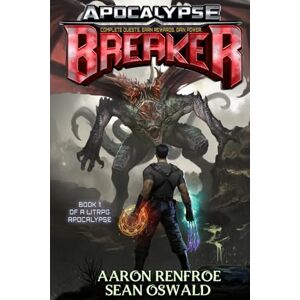 Renfroe, Aaron Apocalypse BREAKER: Book 1 of a LitRPG Apocalypse Renfroe, Aaron Apocalypse BREAKER: Book 1 of a LitRPG Apocalypse
