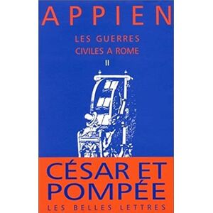 Appien, Les Guerres Civiles a Rome Livre II: 2 (La Roue a Livres) Appien, Les Guerres Civiles a Rome Livre II: 2 (La Roue a Livres)