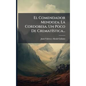 El Comendador Mendoza. La Cordobesa. Un Poco De CrematÃ-stica... El Comendador Mendoza. La Cordobesa. Un Poco De CrematÃ-stica...