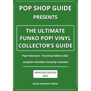 Guide, Pop Shop Pop Shop Guide Presents: The Ultimate Funko Pop! Vinyl Collector’s Guide Pop! Television Franchise Edition 2025: Complete Checklists Sorted by ... ... The Ultimate Funko Pop! Collector’s Guide) Guide, Pop Shop Pop Shop Guide Presents: The Ultimate Funko Pop! Vinyl Collector’s Guide Pop! Television Franchise Edition 2025: Complete Checklists Sorted by ... ... The Ultimate Funko Pop! Collector’s Guide)