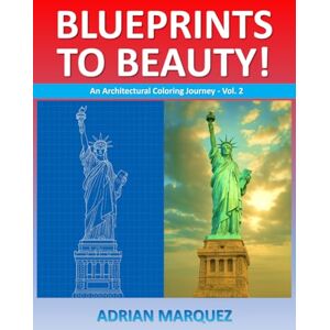 Marquez, Adrian Blueprints to Beauty! An Architectural Coloring Journey Vol. 2: A Bold and Easy Adults & Teens Architecture Coloring Book for Stress Relief and Cozy ... The Architectural Coloring Books Collection) Marquez, Adrian Blueprints to Beauty! An Architectural Coloring Journey Vol. 2: A Bold and Easy Adults & Teens Architecture Coloring Book for Stress Relief and Cozy ... The Architectural Coloring Books Collection)