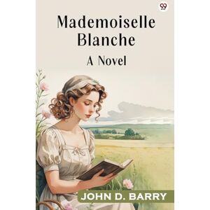 Barry, John D Mademoiselle BlancheA Novel (Edition1) Barry, John D Mademoiselle BlancheA Novel (Edition1)