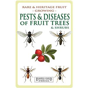 Thornton, C Pests and Diseases of Fruit Trees and Shrubs: Rare and Heritage Fruit Growing #8: Volume 8 Thornton, C Pests and Diseases of Fruit Trees and Shrubs: Rare and Heritage Fruit Growing #8: Volume 8