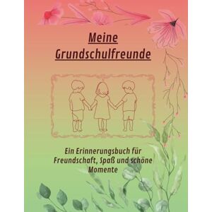 Schickhuber, Claudia Meine Grundschulfreunde: Ein Erinnerungsbuch für die Grundschulzeit (Herzkapitel Freundebücher) Schickhuber, Claudia Meine Grundschulfreunde: Ein Erinnerungsbuch für die Grundschulzeit (Herzkapitel Freundebücher)