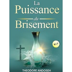 Andoseh, Theodore La puissance du brisement (Ministère des Jeunes et Étudiants) Andoseh, Theodore La puissance du brisement (Ministère des Jeunes et Étudiants)
