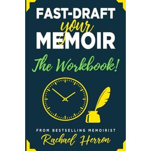 Herron, Rachael Fast-Draft Your Memoir: The Workbook Herron, Rachael Fast-Draft Your Memoir: The Workbook
