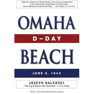 Balkoski, Joseph Omaha Beach: D-Day, June 6, 1944 Balkoski, Joseph Omaha Beach: D-Day, June 6, 1944