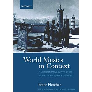 Fletcher, Peter World Musics in Context: A Comprehensive Survey of the World's Major Musical Cultures Fletcher, Peter World Musics in Context: A Comprehensive Survey of the World's Major Musical Cultures