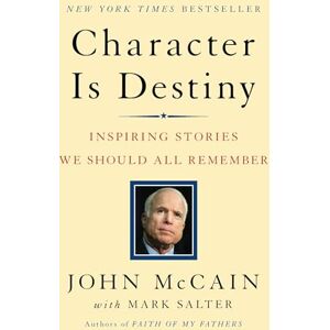 McCain, John Character Is Destiny: Inspiring Stories We Should All Remember (Modern Library Classics (Paperback)) McCain, John Character Is Destiny: Inspiring Stories We Should All Remember (Modern Library Classics (Paperback))