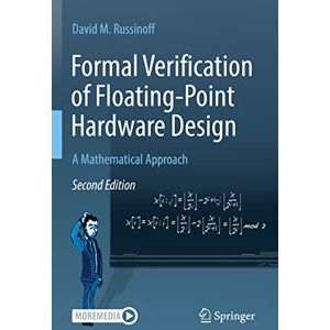 Russinoff, David M. Formal Verification of Floating-Point Hardware Design: A Mathematical Approach Russinoff, David M. Formal Verification of Floating-Point Hardware Design: A Mathematical Approach