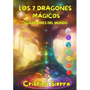 sanchez, Cristina sierra LOS 7 DRAGONES MÁGICOS: Guardianes del mundo sanchez, Cristina sierra LOS 7 DRAGONES MÁGICOS: Guardianes del mundo