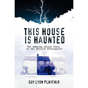 Playfair, Guy Lyon This House is Haunted: The Amazing Inside Story of the Enfield Poltergeist Playfair, Guy Lyon This House is Haunted: The Amazing Inside Story of the Enfield Poltergeist