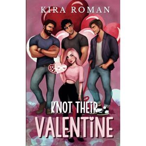Roman, Kira Knot Their Valentine: Standalone Omegaverse Novella (Knotty Holidays) Roman, Kira Knot Their Valentine: Standalone Omegaverse Novella (Knotty Holidays)