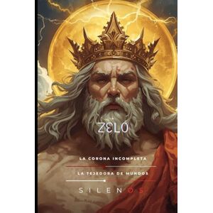 (SILENOS), La Tejedora de Mundos ZELO: La Corona Incompleta (Mitología Griega) (SILENOS), La Tejedora de Mundos ZELO: La Corona Incompleta (Mitología Griega)