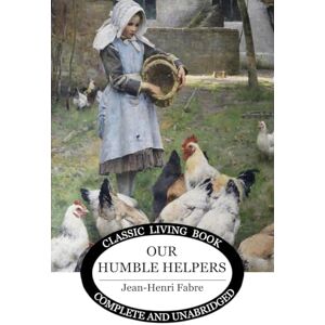 Fabre, Jean-Henri Our Humble Helpers Fabre, Jean-Henri Our Humble Helpers