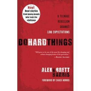 Harris, Alex Do Hard Things: A Teenage Rebellion Against Low Expectations Harris, Alex Do Hard Things: A Teenage Rebellion Against Low Expectations
