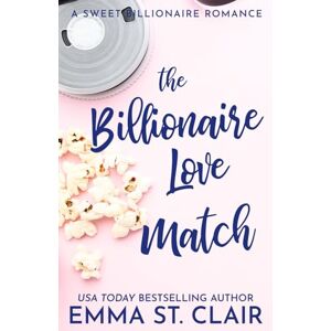 St. Clair, Emma The Billionaire Love Match (The Billionaire Surprise) St. Clair, Emma The Billionaire Love Match (The Billionaire Surprise)
