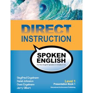 Engelmann, Siegfried Direct Instruction Spoken English, Level 1, Presentation Book 1 Engelmann, Siegfried Direct Instruction Spoken English, Level 1, Presentation Book 1