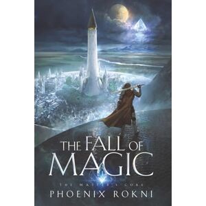 Phoenix The Fall of Magic: 1 (The Master's Core) Phoenix The Fall of Magic: 1 (The Master's Core)