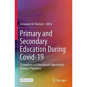 Primary and Secondary Education During Covid-19: Disruptions to Educational Opportunity During a Pandemic Primary and Secondary Education During Covid-19: Disruptions to Educational Opportunity During a Pandemic