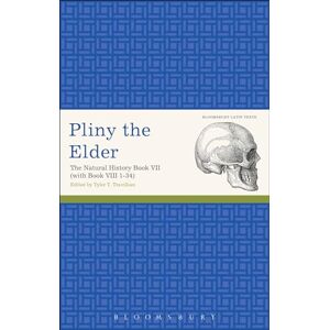 Elder, Pliny the Pliny the Elder: The Natural History Book VII (with Book VIII 1-34) (Latin Texts) Elder, Pliny the Pliny the Elder: The Natural History Book VII (with Book VIII 1-34) (Latin Texts)