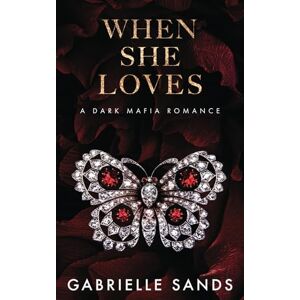 Sands, Gabrielle When She Loves: A Dark Mafia, Arranged Marriage Romance (The Fallen) Sands, Gabrielle When She Loves: A Dark Mafia, Arranged Marriage Romance (The Fallen)