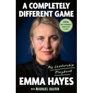 Hayes, Emma A Completely Different Game: My Leadership Playbook Hayes, Emma A Completely Different Game: My Leadership Playbook
