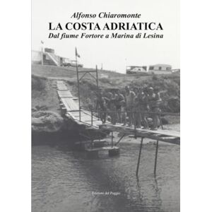 Chiaromonte, Alfonso La costa Adriatica: Dal fiume Fortore a Marina di Lesina Chiaromonte, Alfonso La costa Adriatica: Dal fiume Fortore a Marina di Lesina