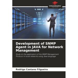Caetano Filgueira, Rodrigo Development of SNMP Agent in JAVA for Network Management: Study on the application of the SNMP Management Protocol in local networks using Java language Caetano Filgueira, Rodrigo Development of SNMP Agent in JAVA for Network Management: Study on the application of the SNMP Management Protocol in local networks using Java language