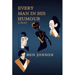 JONSON, BEN Every Man In His Humour: A PLAY JONSON, BEN Every Man In His Humour: A PLAY