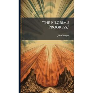 Bunyan, John the Pilgrim's Progress, Bunyan, John the Pilgrim's Progress,
