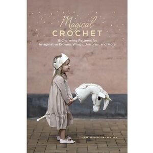 Jeanette Bøgelund Bentzen Magical Crochet: 13 Charming Patterns for Imaginative Crowns, Wings, Unicorns, and More: 13 Charming Patterns for Imaginative Crowns, Wings, Unicorns, ... Costumes, Dress-up, Decorations, and More) Jeanette Bøgelund Bentzen Magical Crochet: 13 Charming Patterns for Imaginative Crowns, Wings, Unicorns, and More: 13 Charming Patterns for Imaginative Crowns, Wings, Unicorns, ... Costumes, Dress-up, Decorations, and More)
