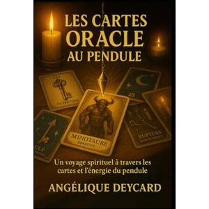 deycard, angelique Les Cartes Oracle au pendule: Un voyage spyrituel à travers les cartes et l'énergie du pendule deycard, angelique Les Cartes Oracle au pendule: Un voyage spyrituel à travers les cartes et l'énergie du pendule