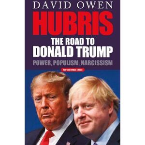 Owen, David Hubris: The Road to Donald Trump Owen, David Hubris: The Road to Donald Trump
