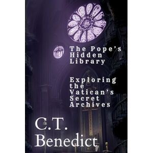 Benedict, C.T. The Pope’s Hidden Library: Exploring the Vatican’s Secret Archives (Sacred Compass: The Light of Modern Catholicism) Benedict, C.T. The Pope’s Hidden Library: Exploring the Vatican’s Secret Archives (Sacred Compass: The Light of Modern Catholicism)
