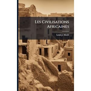 Moriã(c), Louis J Les Civilisations Africaines Moriã(c), Louis J Les Civilisations Africaines