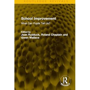 School Improvement: What Can Pupils Tell Us? (Routledge Revivals) School Improvement: What Can Pupils Tell Us? (Routledge Revivals)