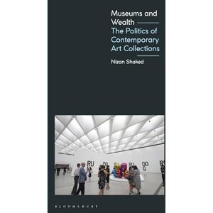 Nizan Shaked Museums, the Public, and the Value of Art: The Politics of Contemporary Art Collections Nizan Shaked Museums, the Public, and the Value of Art: The Politics of Contemporary Art Collections