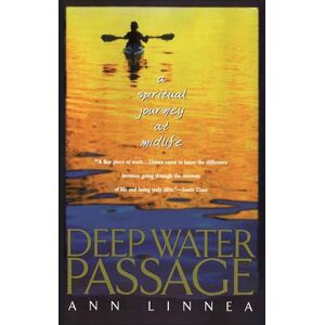 Linnea, Ann Deep Water Passage: A Spiritual Journey at Midlife Linnea, Ann Deep Water Passage: A Spiritual Journey at Midlife