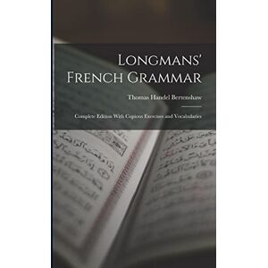 Bertenshaw, Thomas Handel Longmans' French Grammar: Complete Edition With Copious Exercises and Vocabularies Bertenshaw, Thomas Handel Longmans' French Grammar: Complete Edition With Copious Exercises and Vocabularies