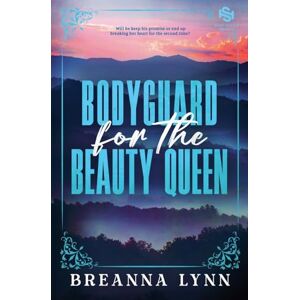 Lynn, Breanna Bodyguard for the Beauty Queen: 2 (Safe Haven Security Special Editions) Lynn, Breanna Bodyguard for the Beauty Queen: 2 (Safe Haven Security Special Editions)