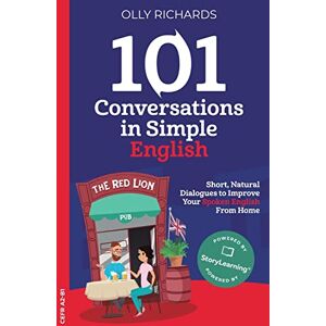 Richards, Olly 101 Conversations in Simple English: Short, Natural Dialogues to Boost Your Confidence & Improve Your Spoken English (101 Conversations: English Edition) Richards, Olly 101 Conversations in Simple English: Short, Natural Dialogues to Boost Your Confidence & Improve Your Spoken English (101 Conversations: English Edition)