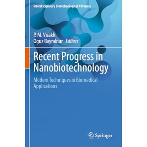 Recent Progress in Nanobiotechnology: Modern Techniques in Biomedical Applications (Interdisciplinary Biotechnological Advances) Recent Progress in Nanobiotechnology: Modern Techniques in Biomedical Applications (Interdisciplinary Biotechnological Advances)