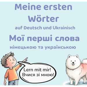 Milosevic, Stefan Meine ersten Wörter auf Deutsch und Ukrainisch: Мої перші слова німецькою та українською Milosevic, Stefan Meine ersten Wörter auf Deutsch und Ukrainisch: Мої перші слова німецькою та українською