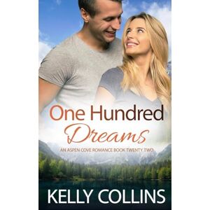 Collins, Kelly One Hundred Dreams: 22 (Aspen Cove Romance) Collins, Kelly One Hundred Dreams: 22 (Aspen Cove Romance)