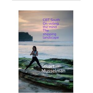 Musselman, Stuart CBT South/ unveiling the mind / shifting landscape Musselman, Stuart CBT South/ unveiling the mind / shifting landscape