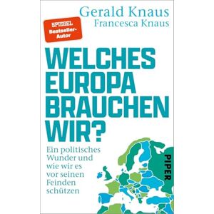 Knaus, Gerald Welches Europa brauchen wir?: Ein politisches Wunder und wie wir es vor seinen Feinden schützen Das Buch vom gefragten Experten für eine realistische Europapolitik Knaus, Gerald Welches Europa brauchen wir?: Ein politisches Wunder und wie wir es vor seinen Feinden schützen Das Buch vom gefragten Experten für eine realistische Europapolitik