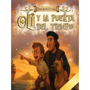 DAmico, María Barrera Oli y la Puerta del Tiempo: Una Aventura en el Nuevo Mundo DAmico, María Barrera Oli y la Puerta del Tiempo: Una Aventura en el Nuevo Mundo